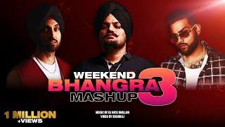 Weekend Bhangra Mashup 3  Nick Dhillon  Diljit Dosanjh Shubh & More 2023