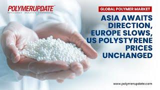 Global Polymer Market Asia Awaits Direction Europe Slows US Polystyrene Prices Unchanged