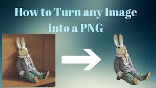 How to Turn Any Image Into a PNG