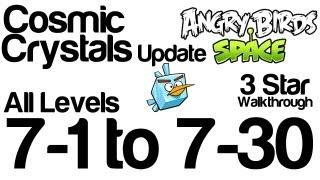 Angry Birds Space 7-1 to 7-30 Cosmic Crystals Update Levels 3 Star Walkthrough  WikiGameGuides