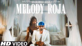 melody raja yo yo honey singh yo yo honey singh new song melody raja honey singh