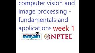 computer vision and image processing - fundamentals and applications week 2 nptel2013
