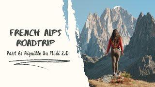 Aiguille du Midi the French Alps Part 6  Landscape Photography