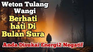 11 Weton Tulang Wangi Lebih Berhati hati Tingkatkan Energi & Spiritual Di Bulan Sura