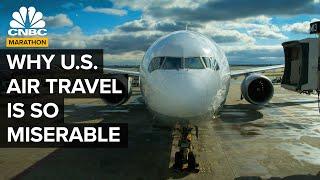 Why Air Travel Is So Hard In The U.S.  CNBC Marathon