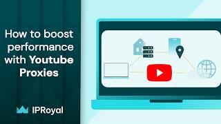 What are YouTube Proxies & How They Can Boost Your Videos Performance