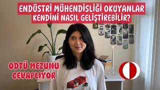 ENDÜSTRİ MÜHENDİSLİĞİ OKUYANLAR KENDİNİ NASIL GELİŞTİREBİLİR? - ODTÜ MEZUNU CEVAPLIYOR