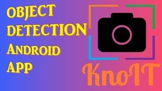 Introducing KnoIT - Android App for Object Detection & Classification.