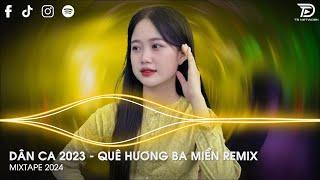 Non Nước Hữu Tình Ba Miền Xinh Đẹp Quá Remix - Quê Hương Ba Miền Remix - Nhạc Dân Ca Remix 2023