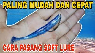 CARA MUDAH PASANG UMPAN SOFT LURE PADA KAIL  ULTRALIGHT FISHING