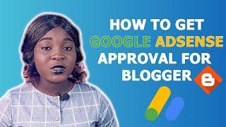 The ultimate guide to AdSense approval for Blogger 2024