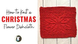 How to Knit a CHRISTMAS FLOWER DISHCLOTH  Easy Beginner Knitting