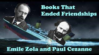 Books That Ended Friendships Zola and Cezanne