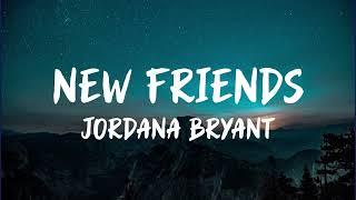 New Friends - Jordana Bryant Lyrics