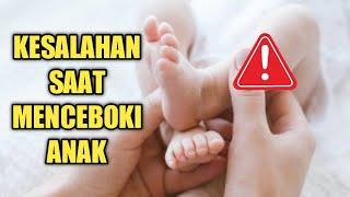 Kesalahan yang Sering Dilakukan saat Menceboki Anak