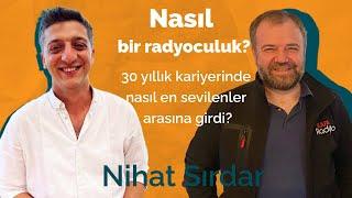 Nasıl Bir Radyoculuk? Nihat Sırdar Nasıl Türkiyenin En Sevilen Radyocularından Olduğunu Anlatıyor.