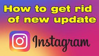 How to get rid of the new Instagram update