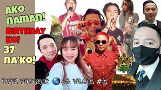 THE WORLD IS VLOG #6 Ako Naman Birthday Ko 37 Na’ko