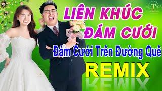 ĐÁM CƯỚI TRÊN ĐƯỜNG QUÊLK NHẠC ĐÁM CƯỚI CHA CHA CHA Mới Nhất 2024-NHẠC CƯỚI REMIX MỞ TO CẢ HỌ QUẨY