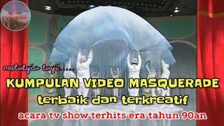 MASQUERADE TERKREATIF TV SHOW DARI JEPANG YANG HITS DI INDONESIA ERA TAHUN 1990AN-2000AN