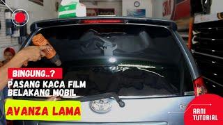 sering GAGAL pasang kaca film belakang AVANZA LAMA..? tonton video ini..