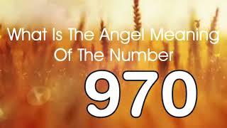 Number Meaning 970   Quick Angelic Numerology Reading for Number 970