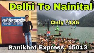 Ranikhet Express 15013   Delhi To Nainital ￼Jaisalmer To Kathgodam To Nainital #vlog -91