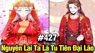 Nguyên Lai Ta Là Đại Lão Tu Tiên Chap 427  Review Phim Truyện Tranh Hay  Lệ Phi Vũ