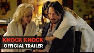 Knock Knock 2015 Movie – Directed By Eli Roth Starring Keanu Reeves – Official Trailer