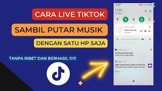 Cara Live Tiktok Sambil Putar Musik Pakai 1 Hp Terbaru 2022