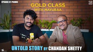 Promo  Untold Story by Chandan Shetty   Gold Class  Mayuraa Raghavendra