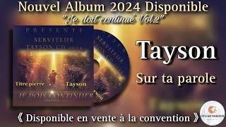 Tayson  Sur Ta Parole  Cantique 2024 Nouvel Album Je doit Continué Vol.2 