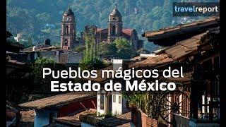 Pueblos mágicos del Estado de México