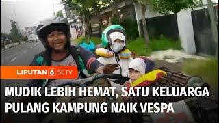 Mudik Hemat Satu Keluarga Pulang Kampung Naik Vespa yang Sudah Dimodifikasi  Liputan 6