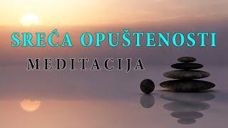 SREĆA OPUŠTENOSTI - MEDITACIJA