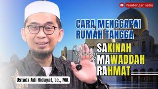 Menggapai Rumah Tangga yang Sakinah Mawaddah Warahmah Kajian Uah Ustadz Adi Hidayat Lc. MA.