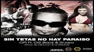 Opi Ft. OG Black & Guayo El Bandido - Sin Tetas No Hay Paraiso Prod. By DJ Duran & Lil Wizard