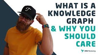 What is a Knowledge Graph and Why They Should Matter to Digital Marketers