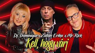 DJ Dominique x Zoltán Erika x Mr. Rick - Kell hogy várj Official Music Video