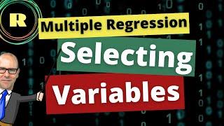 Multiple regression how to select variables for your model