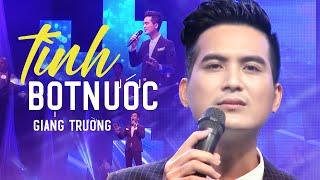 Tình Bọt Nước - Giang Trường  Official MV