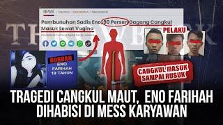 Tragedi Cangkul Maut Eno Farihah Dihabisi di Mess Karyawan  Throwback Crime Story