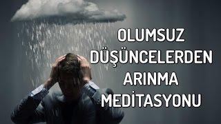 Olumsuz Düşüncelerden Arınma Meditasyonu