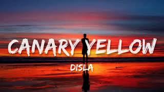 Disla - Canary Yellow Lyrics