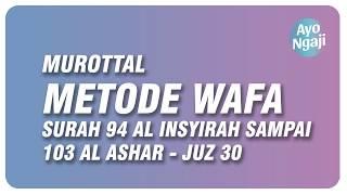 murottal metode wafa surah 94 al insyirah sampai 103 al ashar - juz 30