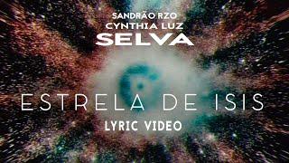 Sandrão RZO Cynthia Luz SELVA - Estrela de Isis Lyric Video