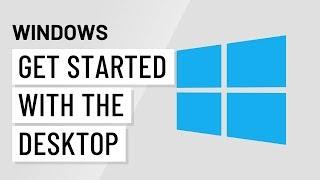 Windows Basics Getting Started with the Desktop