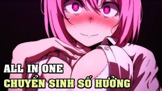 ALL IN ONE  Chuyển Sinh Tôi Được Dàn Harem Mờ Lem  Tóm Tắt Anime