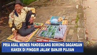 Video Viral Pria Asal Menes Pandeglang Borong Dagangan Kakek di Pinggir Jalan Banjir Pujian