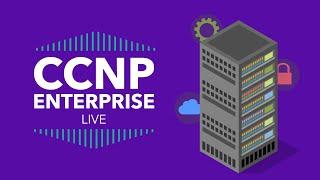 REPLAY CCNP Enterprise LIVE Webcast
